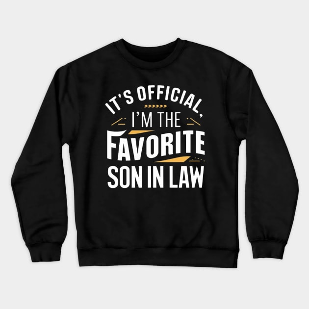 It's Official I'm The Favorite Son In Law Funny Vintage Tshirt Crewneck Sweatshirt by ARTA-ARTS-DESIGNS
